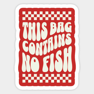 This Bag contains no fish - No Fish Whimsy Sticker